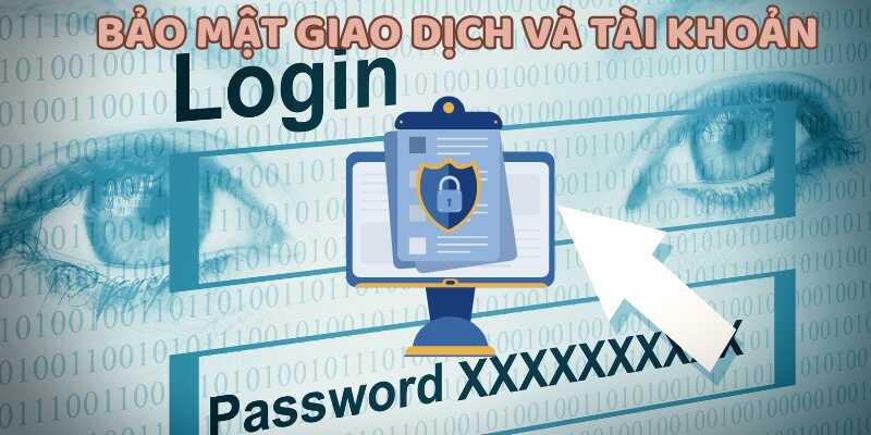 Chính sách bảo mật về giao dịch hay tài khoản