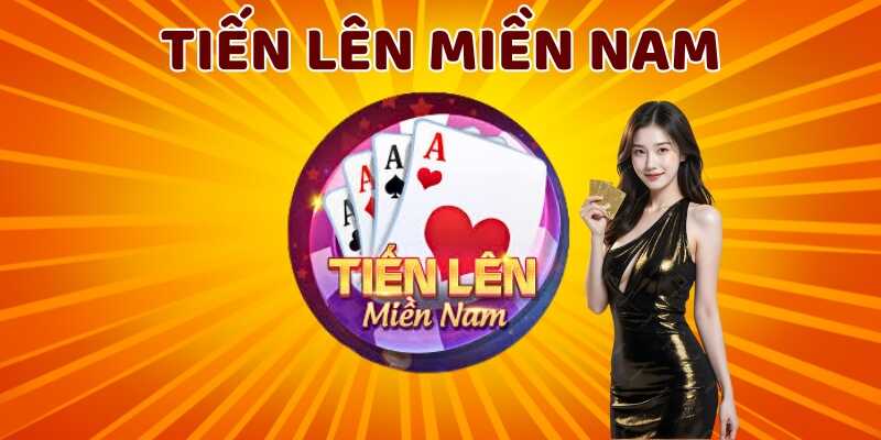 Giới thiệu chung về game bài Tiến lên miền nam