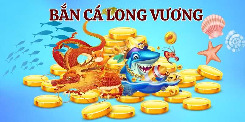 Giới thiệu chung về game bắn cá long vương thú vị