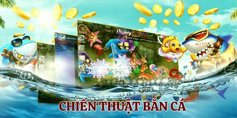 Tham khảo chiến thuật bắn cá vàng từ chuyên gia