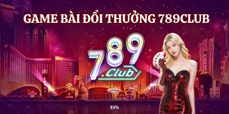 Tham khảo thông tin chung về game bài đổi thưởng 789club