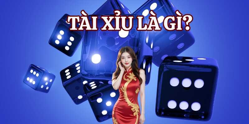 Tìm hiểu bản chất và ý nghĩa tài xỉu là gì