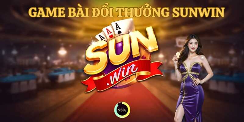 Tìm hiểu chung về game bài đổi thưởng Sunwin
